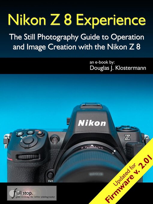 Title details for Nikon Z 8 Experience--The Still Photography Guide to Operation and Image Creation with the Nikon Z8 by Douglas Klostermann - Available